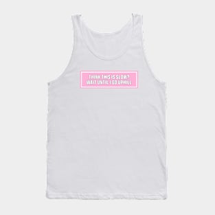 Pink Think This is Slow Wait Until I Go Uphill Bumper Sticker, Funny cat Tank Top